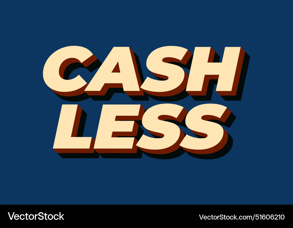 Cashless text effect in 3d style with good colors Vector Image