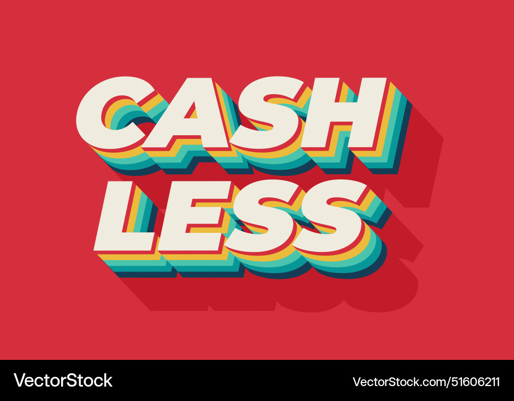 Cashless text effect in 3d style with good colors Vector Image