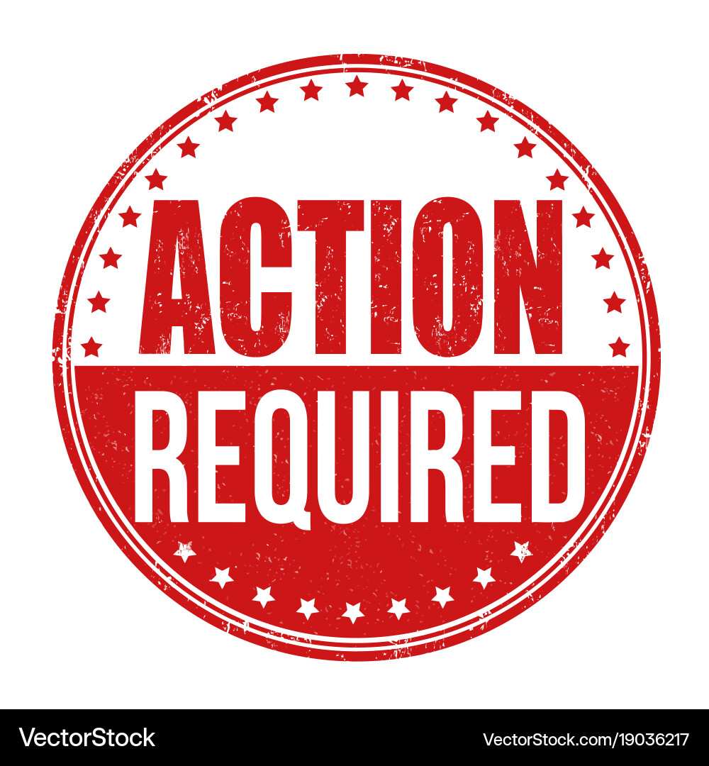Immediate action required. Immediate action required