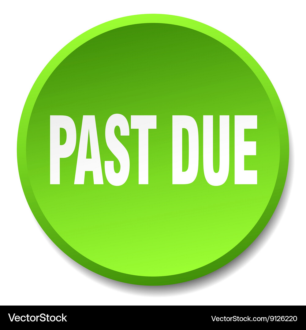 Past due green round flat isolated push button Vector Image
