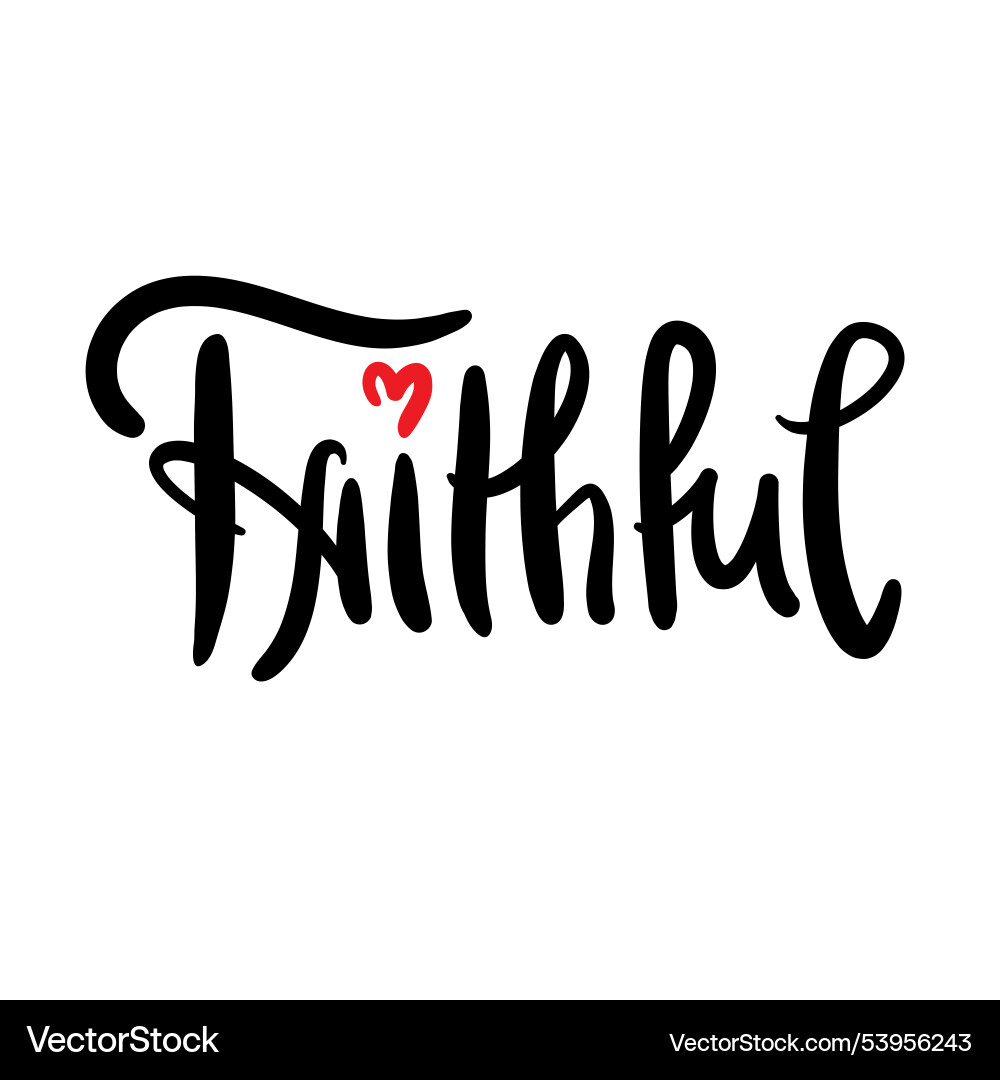 Faithful - inspirierende motivierende religiöse Zitat Faithful - inspirierende motivierende religiöse Zitat vektorbild