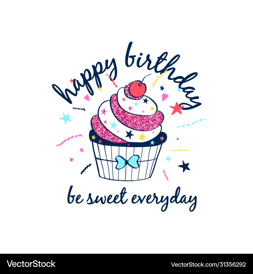 Cupcake print design with slogan Cupcake print design with slogan vector image