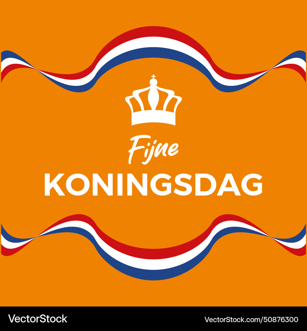 Fijne koningsdag kings day poster Fijne koningsdag kings day poster vector image