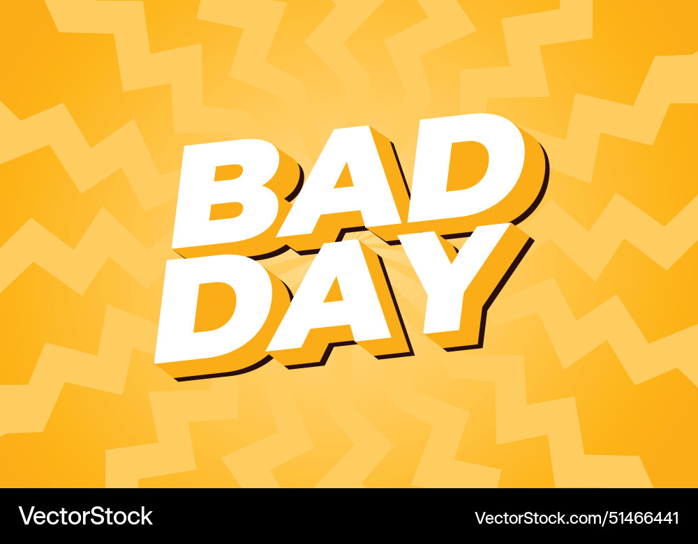 Bad day text effect in 3d style with good colors Bad day text effect in 3d style with good colors vector image