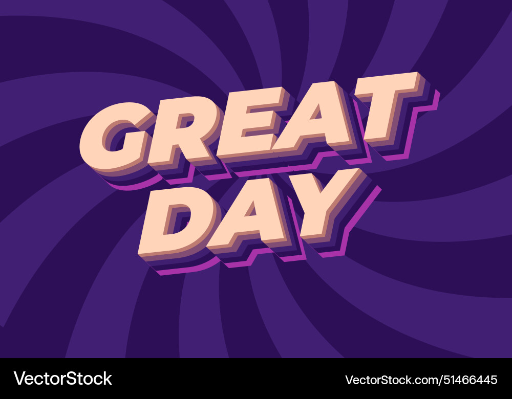 Great day text effect in 3d style with good colors Great day text effect in 3d style with good colors Vector Image