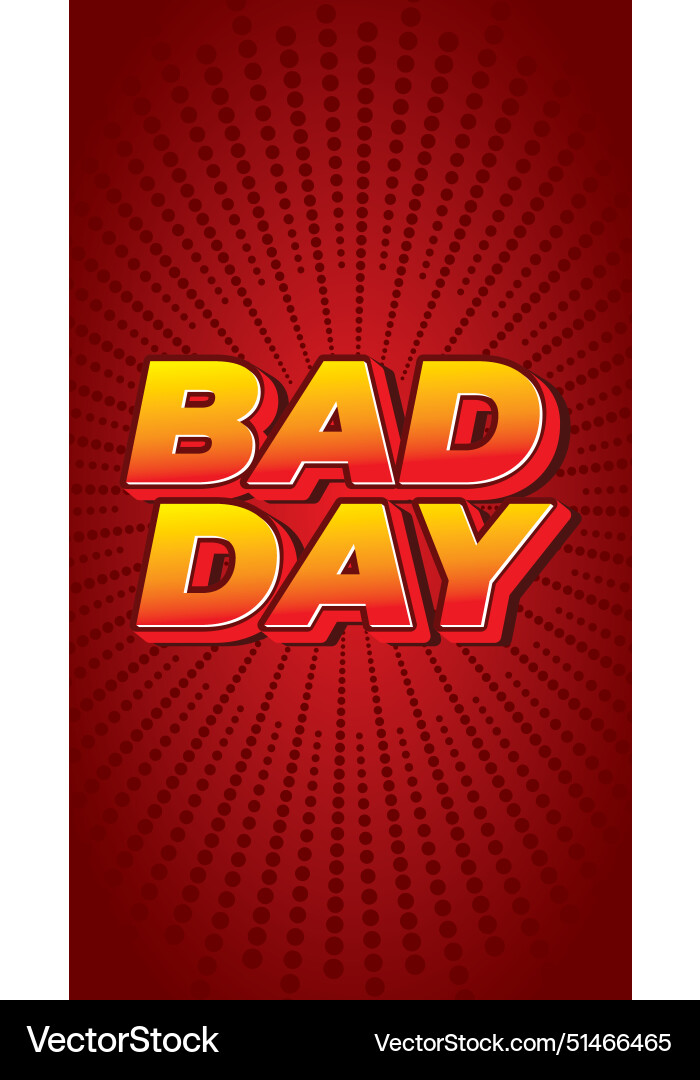 Bad day text effect with 3d style and eye Bad day text effect with 3d style and eye vector image