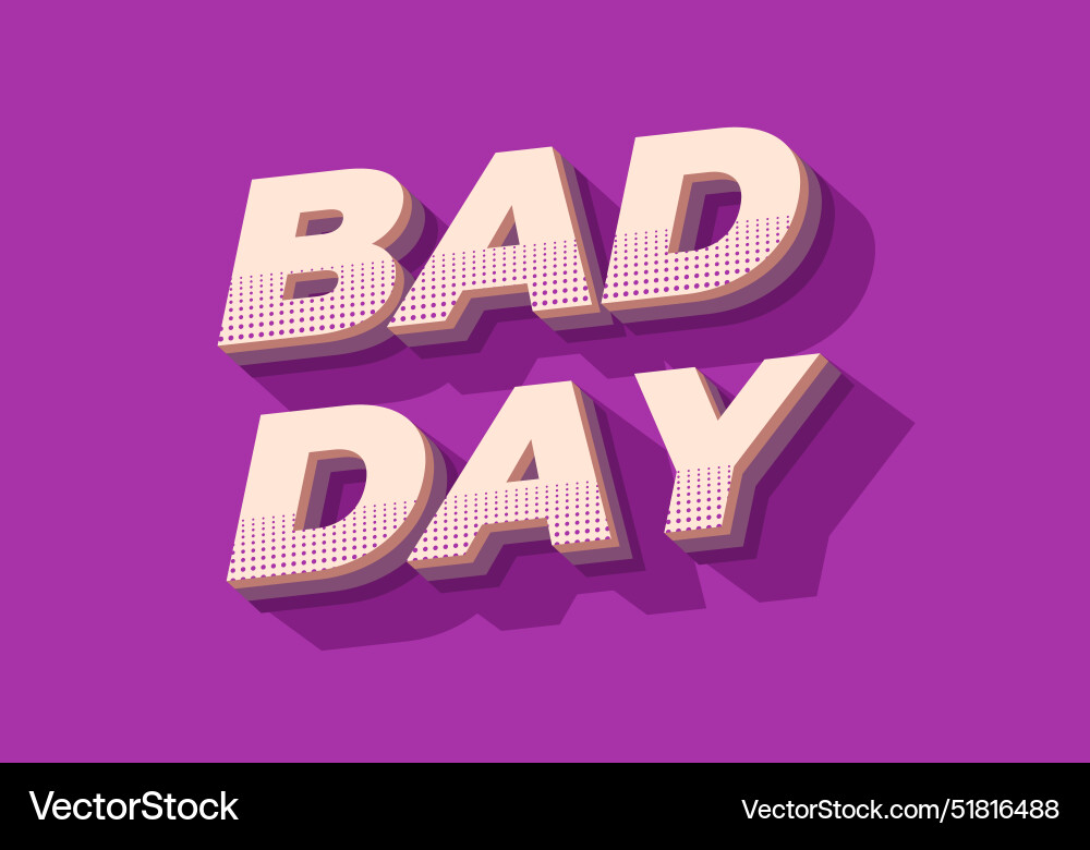 Bad day text effect in 3d style with good colors Vector Image