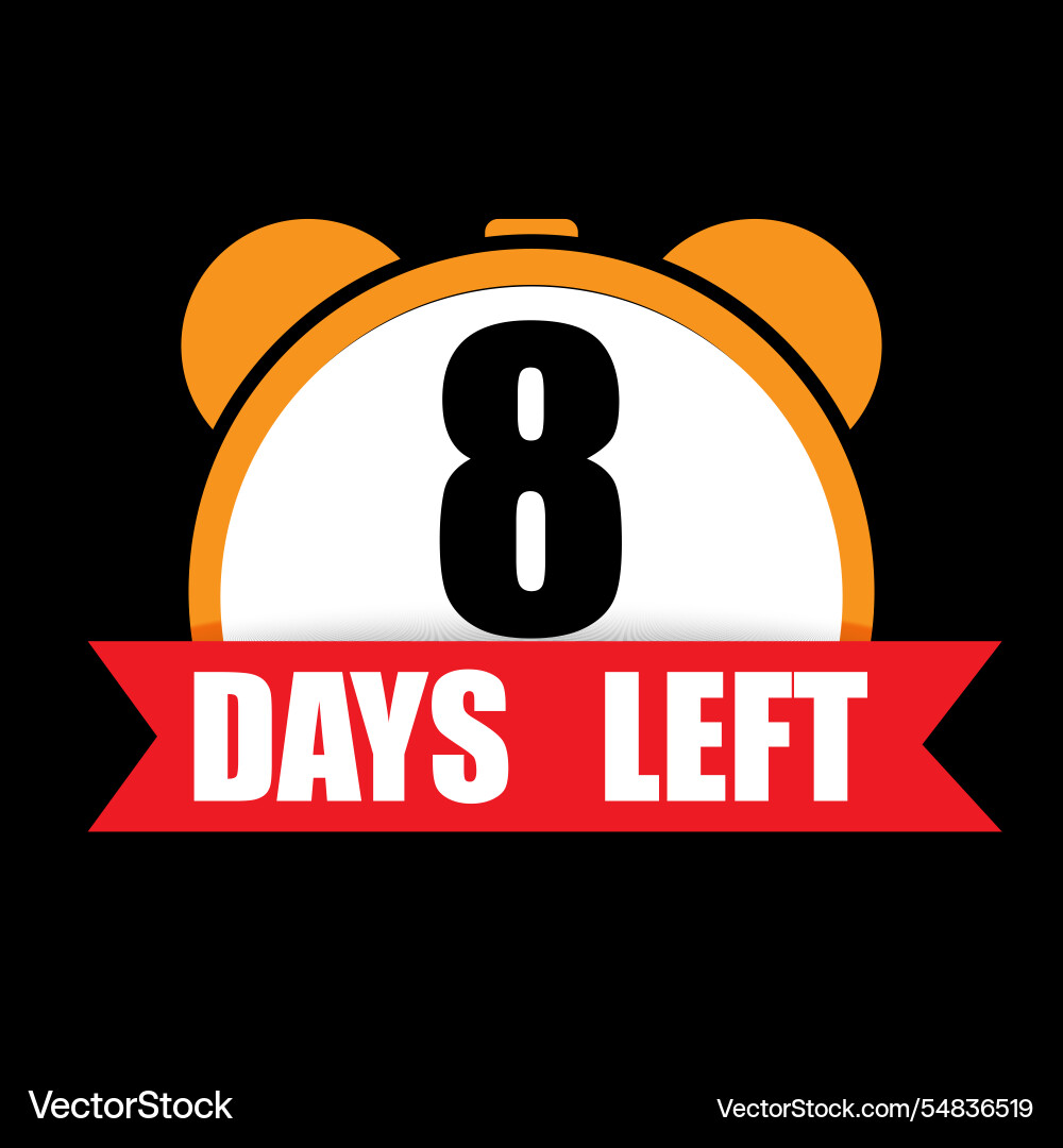 8 days left text countdown number eight alarm 8 days left text countdown number eight alarm vector image