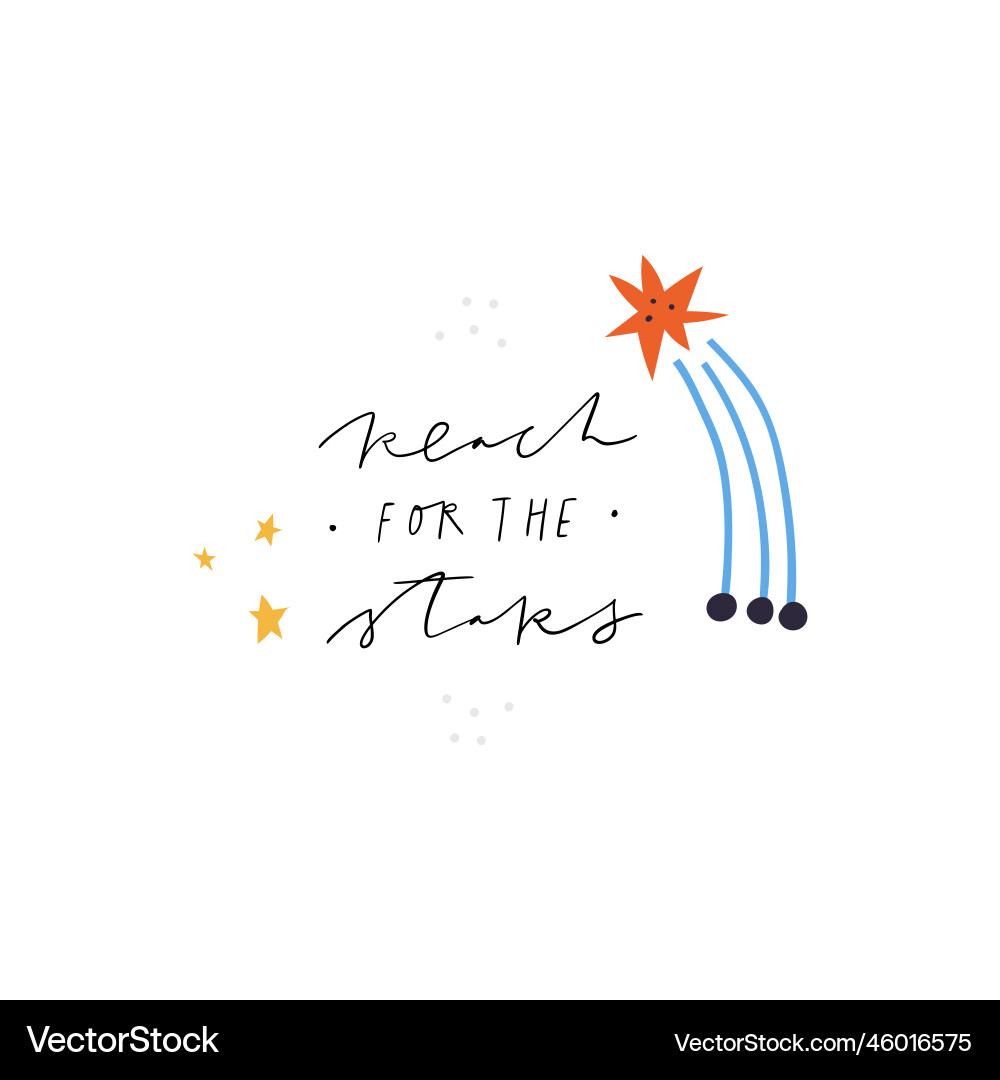 Reach for the stars handwritten text quote Reach for the stars handwritten text quote vector image