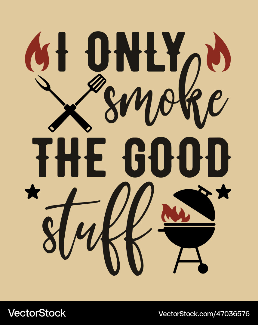 Inscription i only smoke the good stuff Inscription i only smoke the good stuff vector image