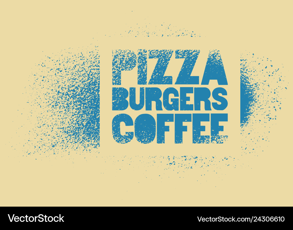 Pizza burgers coffee stencil spray poster Pizza burgers coffee stencil spray poster vector image