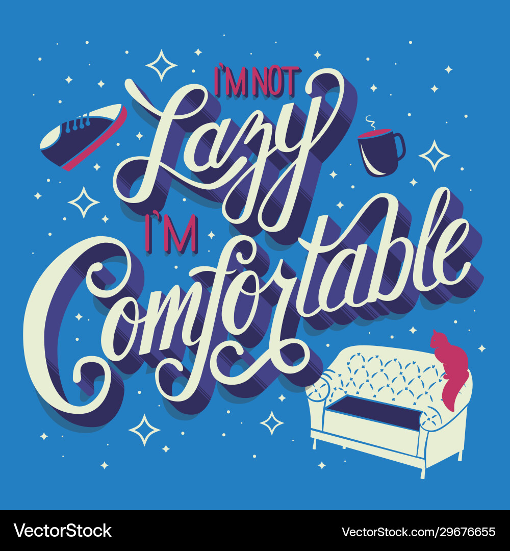 Comfortable Typography - I'm Not Lazy vector image