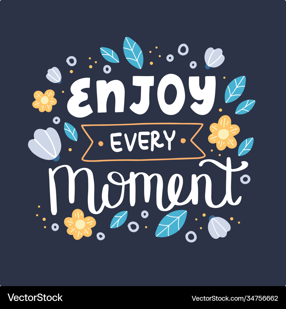 Enjoy every moment hand drawn lettering Enjoy every moment hand drawn lettering vector image