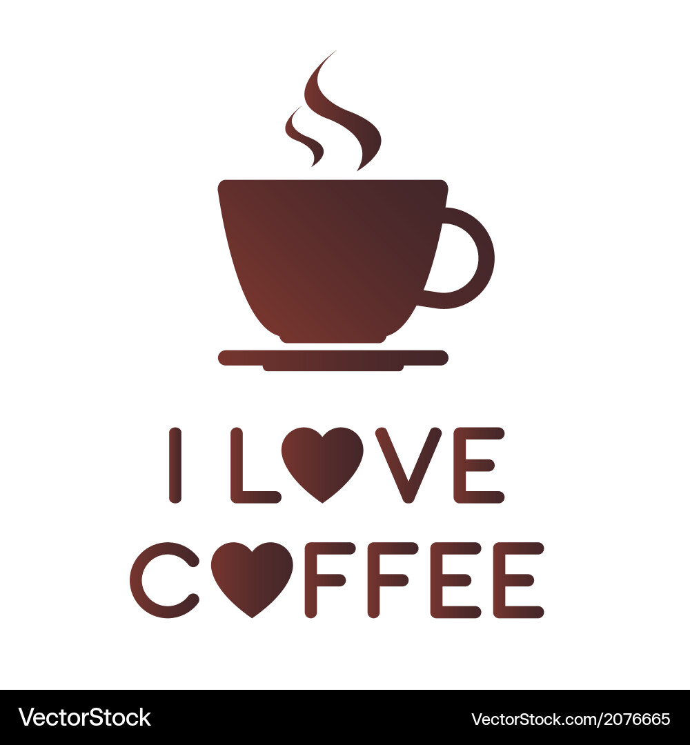 I love coffee Royalty Free Vector Image - VectorStock