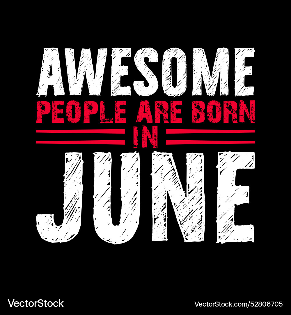 Awesome people are born in june t shirt design Vector Image