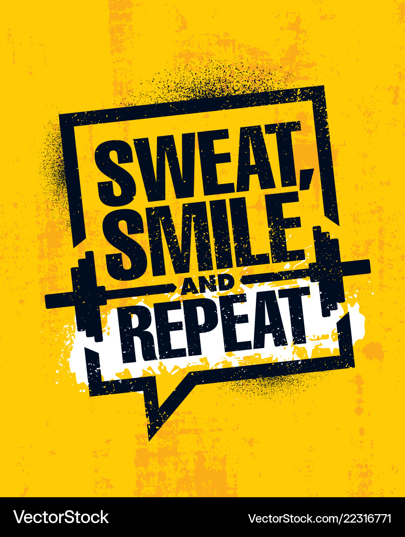 Sweat smile and repeat inspiring workout Sweat smile and repeat inspiring workout vector image