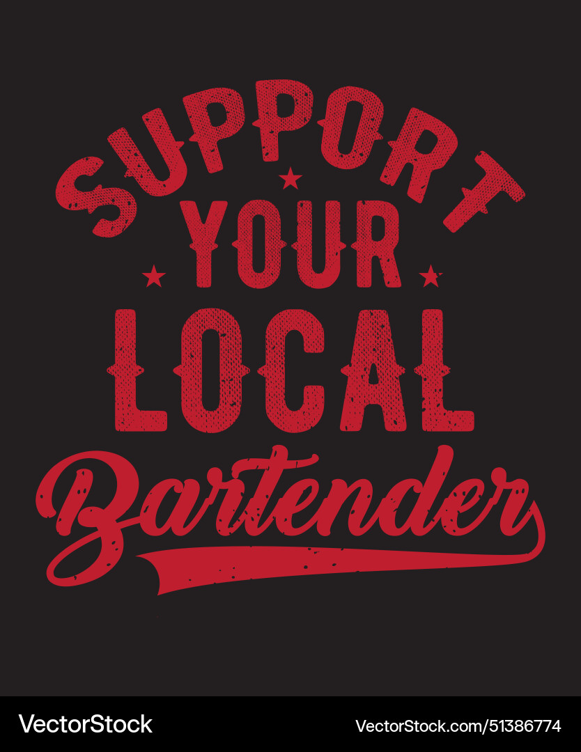 Support your local bartender typography design Vector Image