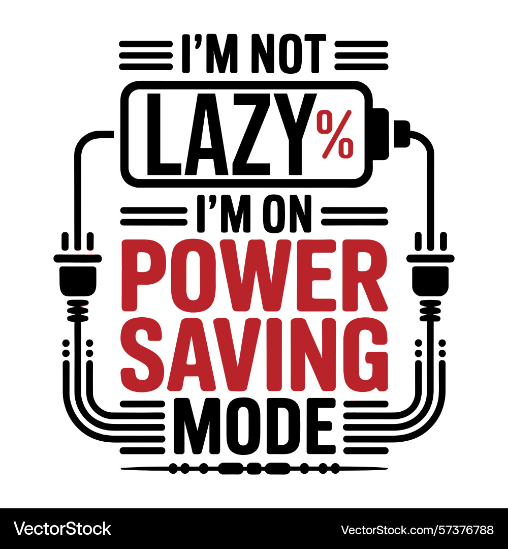 Not lazy just in power save mode typhograpy Vector Image