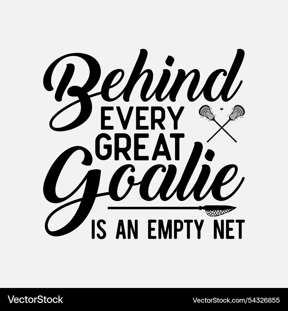 Funny behind every great goalie is an empty net Vector Image