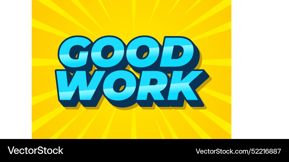 Good work text effect in 3d style with colors Good work text effect in 3d style with colors vector image