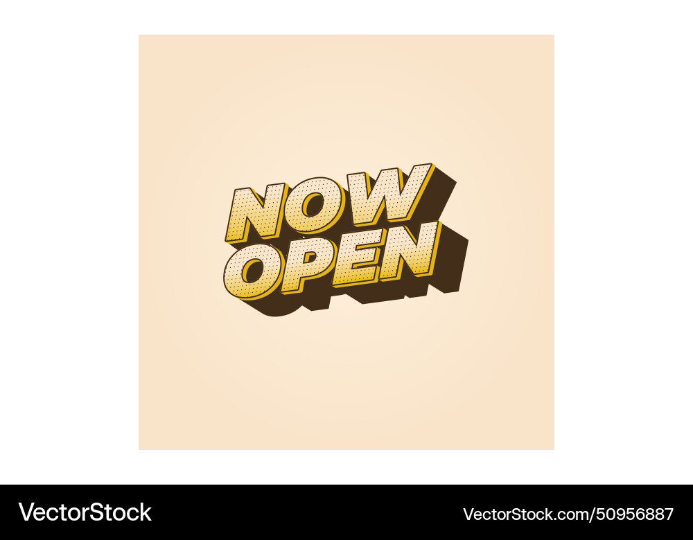 Now open text effect in 3d look with eye catching Now open text effect in 3d look with eye catching Vector Image