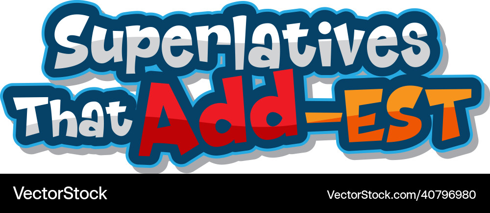 Logo text design with superlatives that add est Vector Image