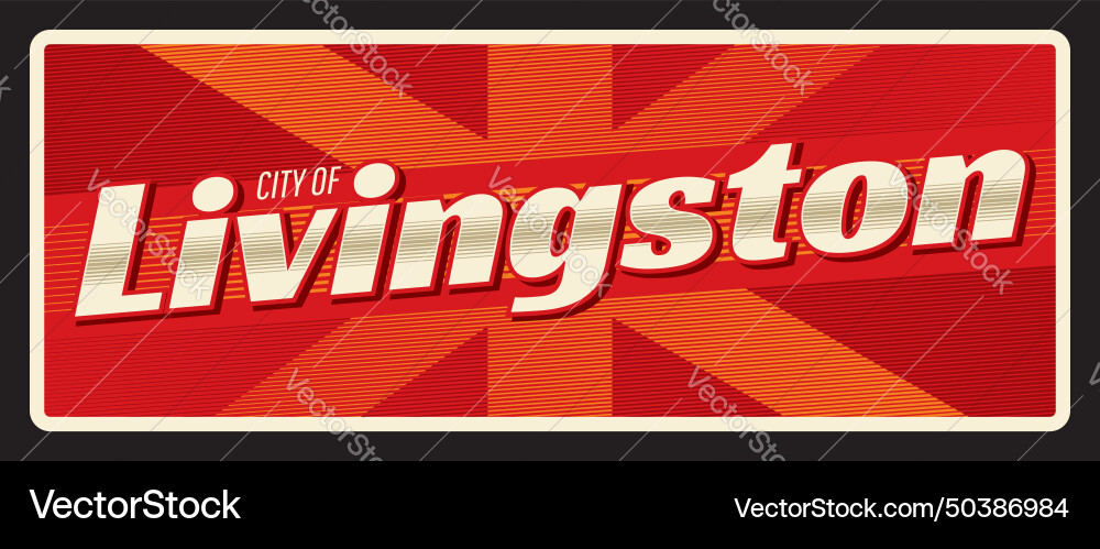 City of livingston uk retro travel plaque vector image