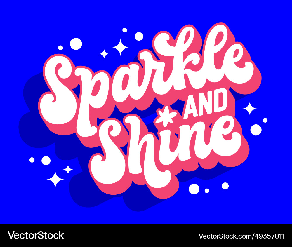 Sparkle and shine script lettering template Sparkle and shine script lettering template vector image