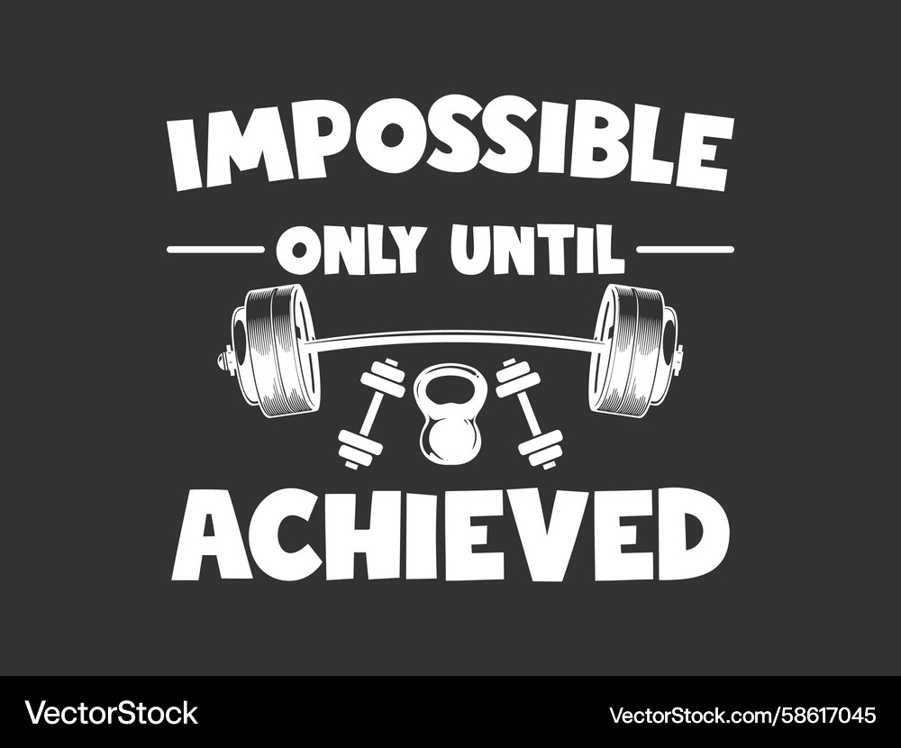 Impossible only until achieved Vector Image
