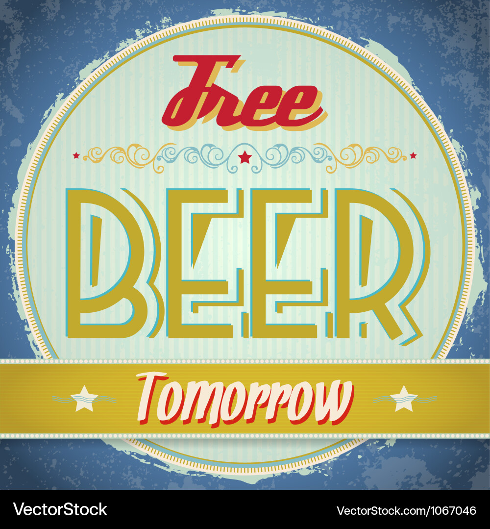 Vintage free beer tomorrow sign Royalty Free Vector Image