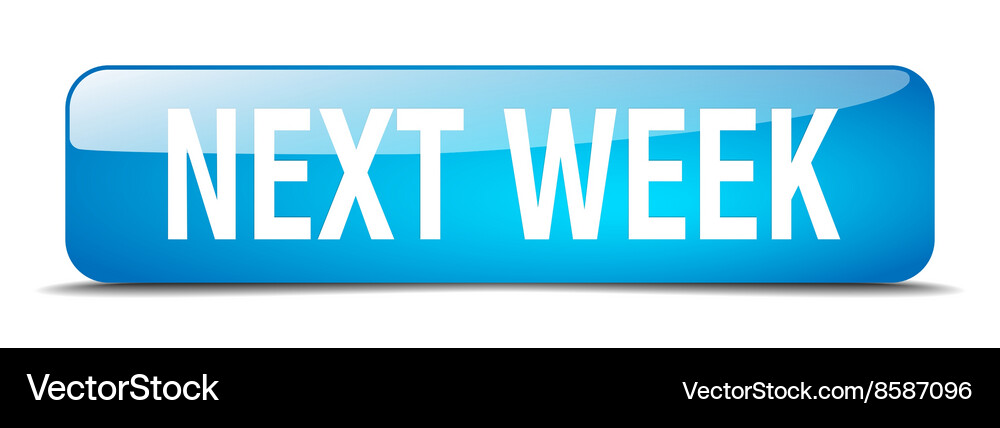 Next week blue square 3d realistic isolated web Vector Image
