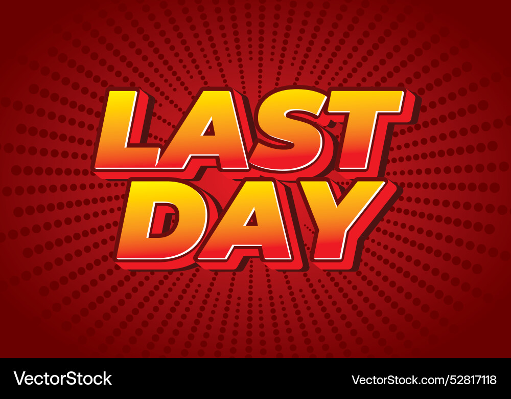 Last day text effect in 3d style with modern Last day text effect in 3d style with modern vector image