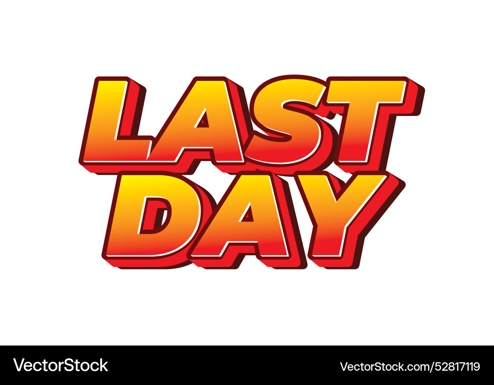 Last day text effect in 3d style with modern Last day text effect in 3d style with modern vector image