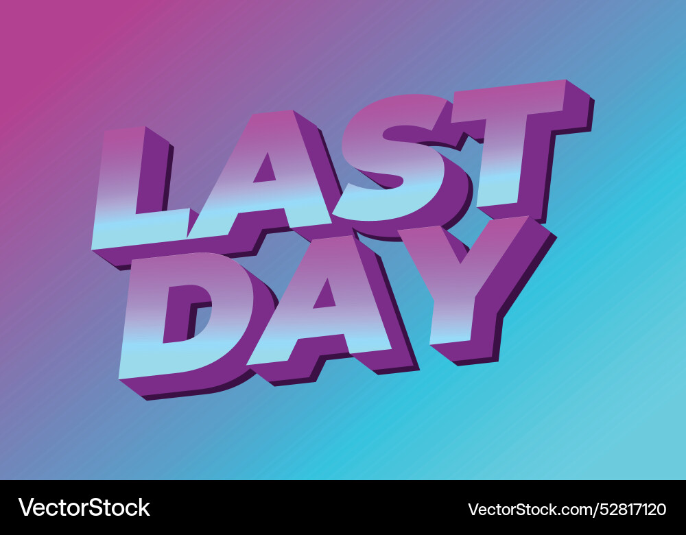 Last day text effect in 3d style with modern Last day text effect in 3d style with modern Vector Image