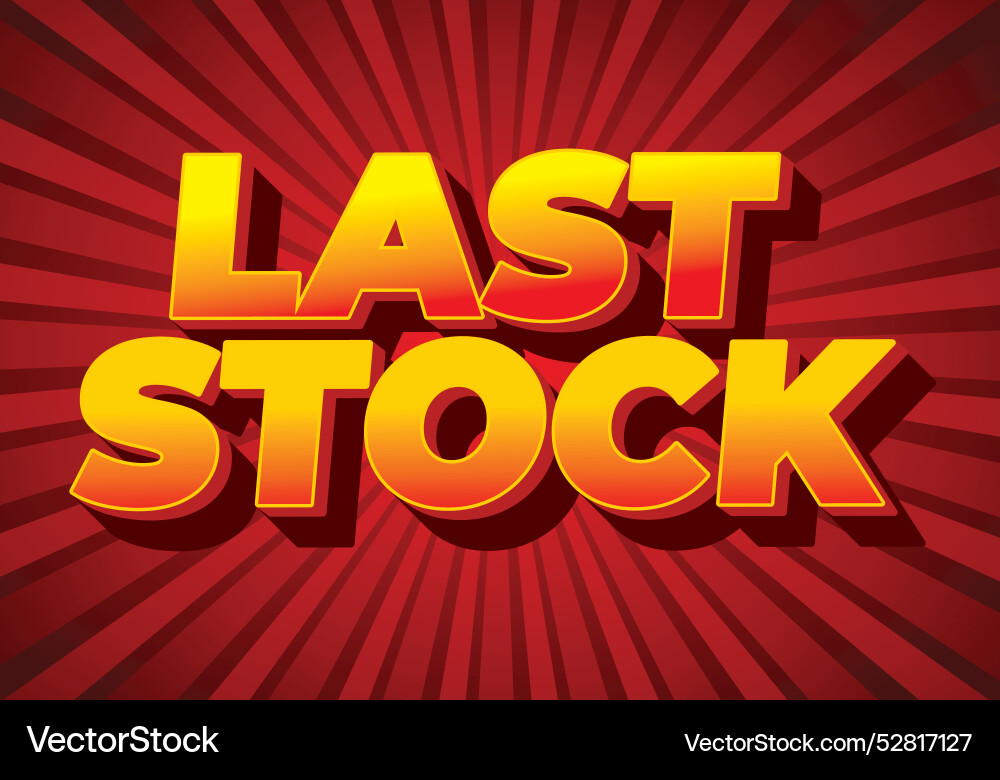 Last stock text effect for ads purpose in 3d style Last stock text effect for ads purpose in 3d style Vector Image