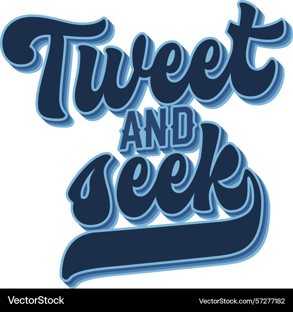 Tweet and seek the groovy script lettering style Tweet and seek the groovy script lettering style vector image