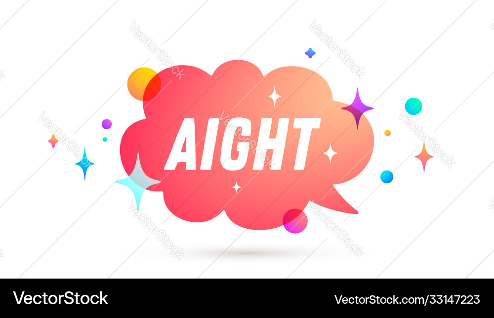 Aight Speech Bubble - Chat Message vector image