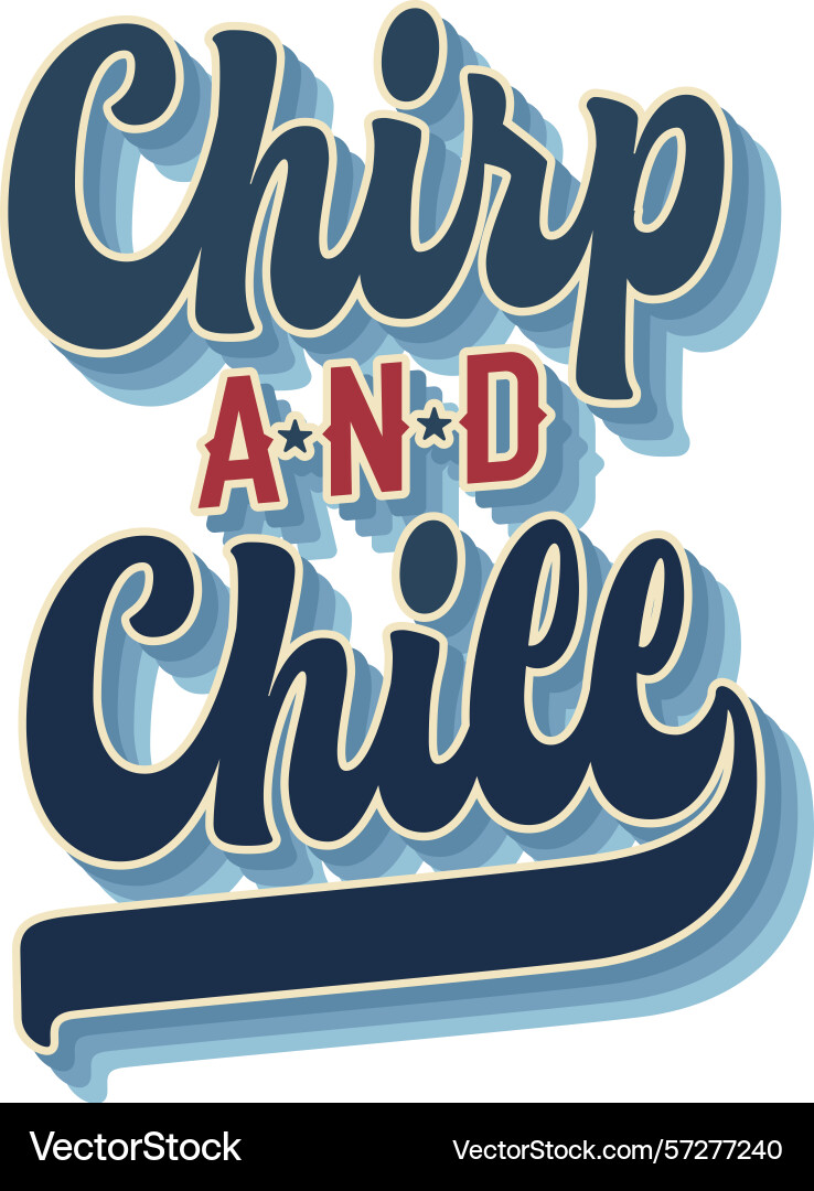 Chirp and chill retro birdwatching scripta Chirp and chill retro birdwatching scripta vector image