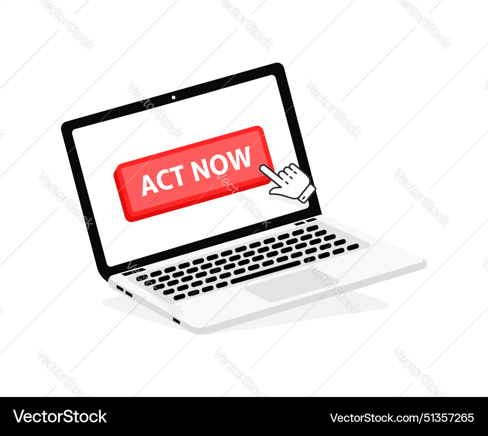 Act now text on laptop screen with a red button Act now text on laptop screen with a red button vector image