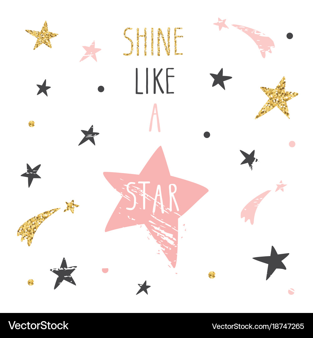 Make my a star. Shine like a star. плакаты звезд. стиль shine like a star. звезда с надписью дружба.
