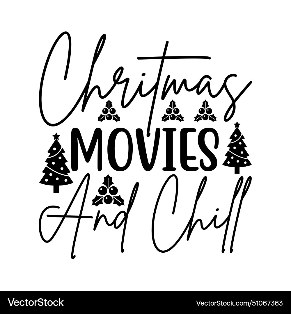 Christmas movies and chill Christmas movies and chill vector image