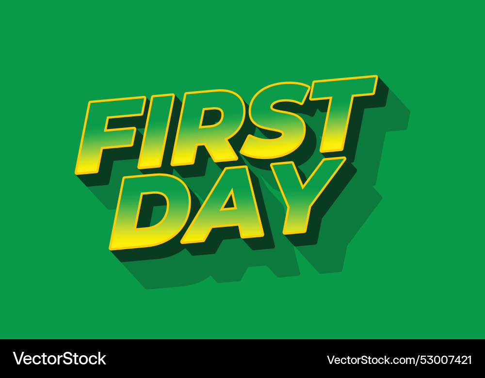 First day text effect in 3d style with modern First day text effect in 3d style with modern vector image