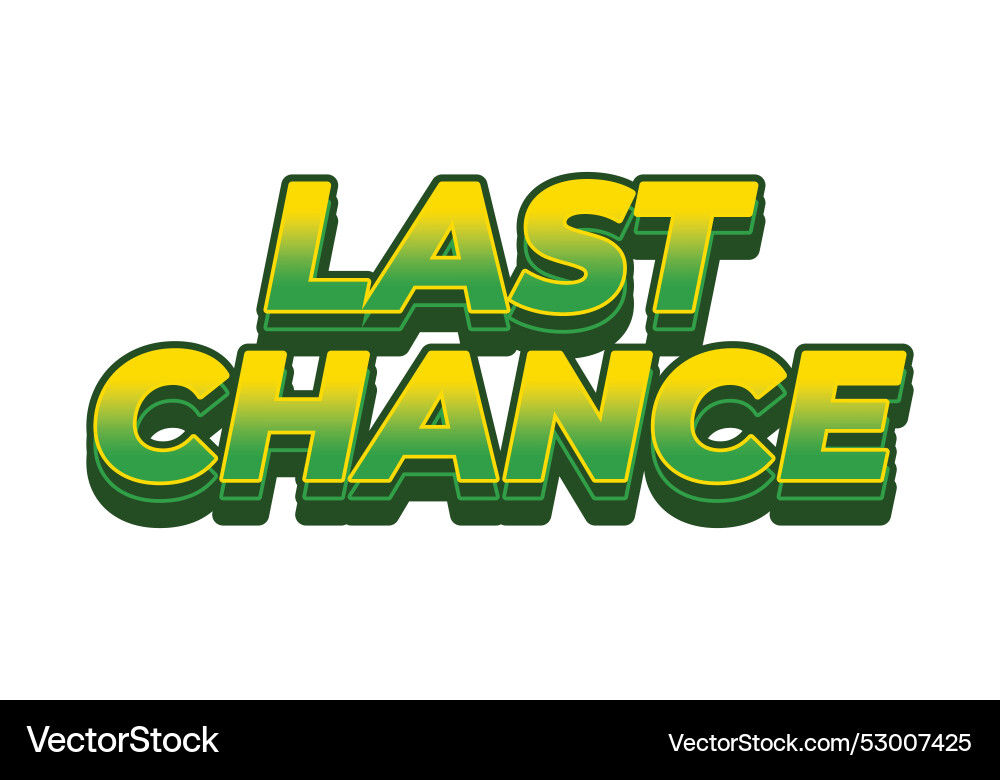 Last chance text effect in 3d style with good Last chance text effect in 3d style with good vector image