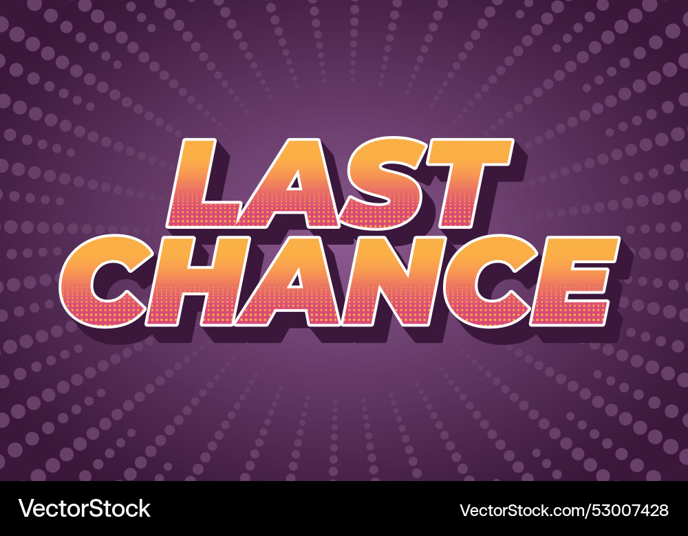 Last chance text effect in 3d style with good Last chance text effect in 3d style with good vector image