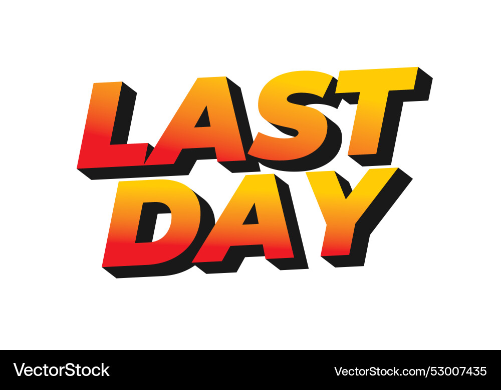 Last day text effect in 3d style with modern Last day text effect in 3d style with modern Vector Image