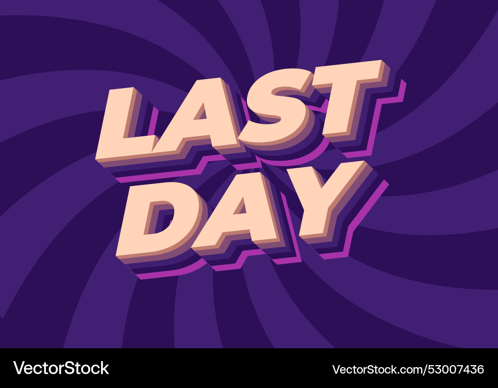Last day text effect in 3d style with modern Last day text effect in 3d style with modern Vector Image