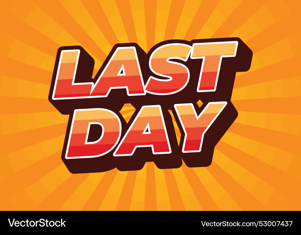 Last day text effect in 3d style with modern Vector Image