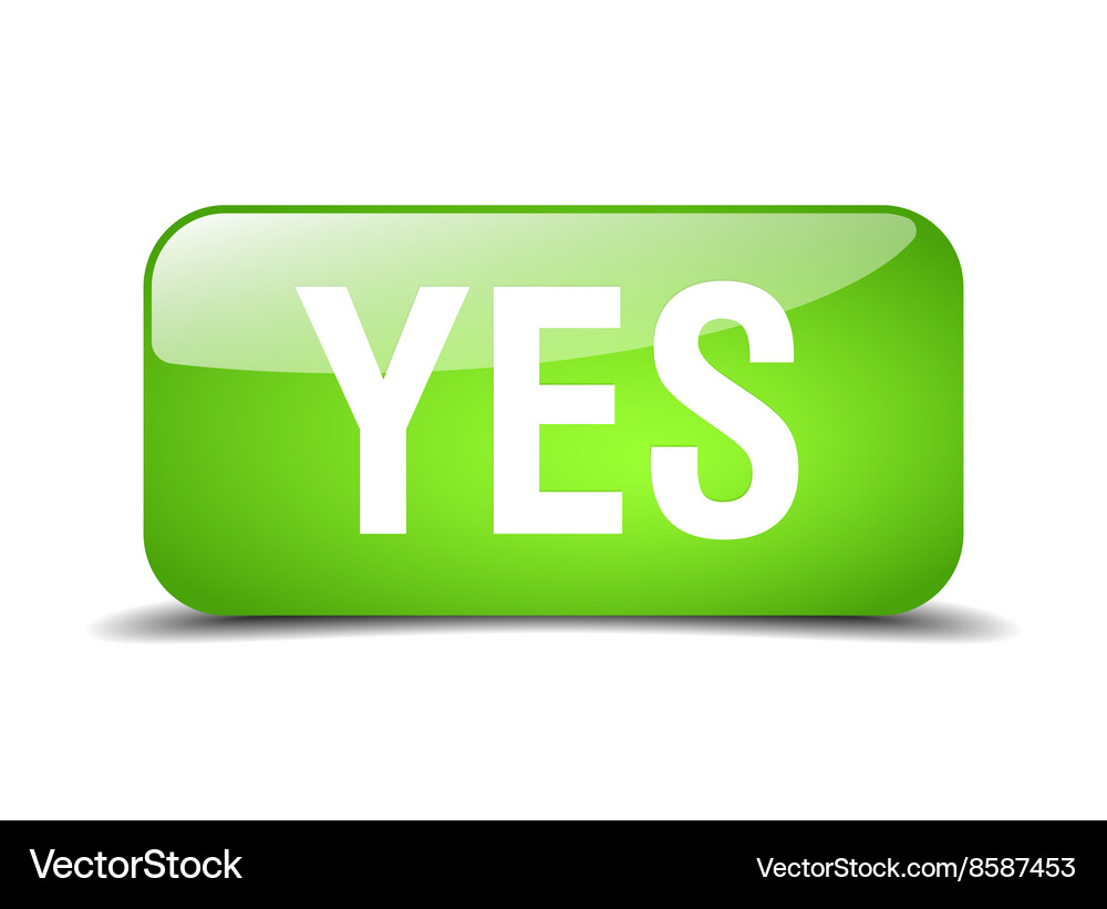 Yes green square 3d realistic isolated web button Vector Image