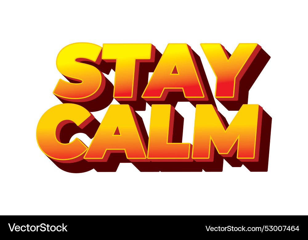 Stay calm text effect in 3d style with good colors Vector Image