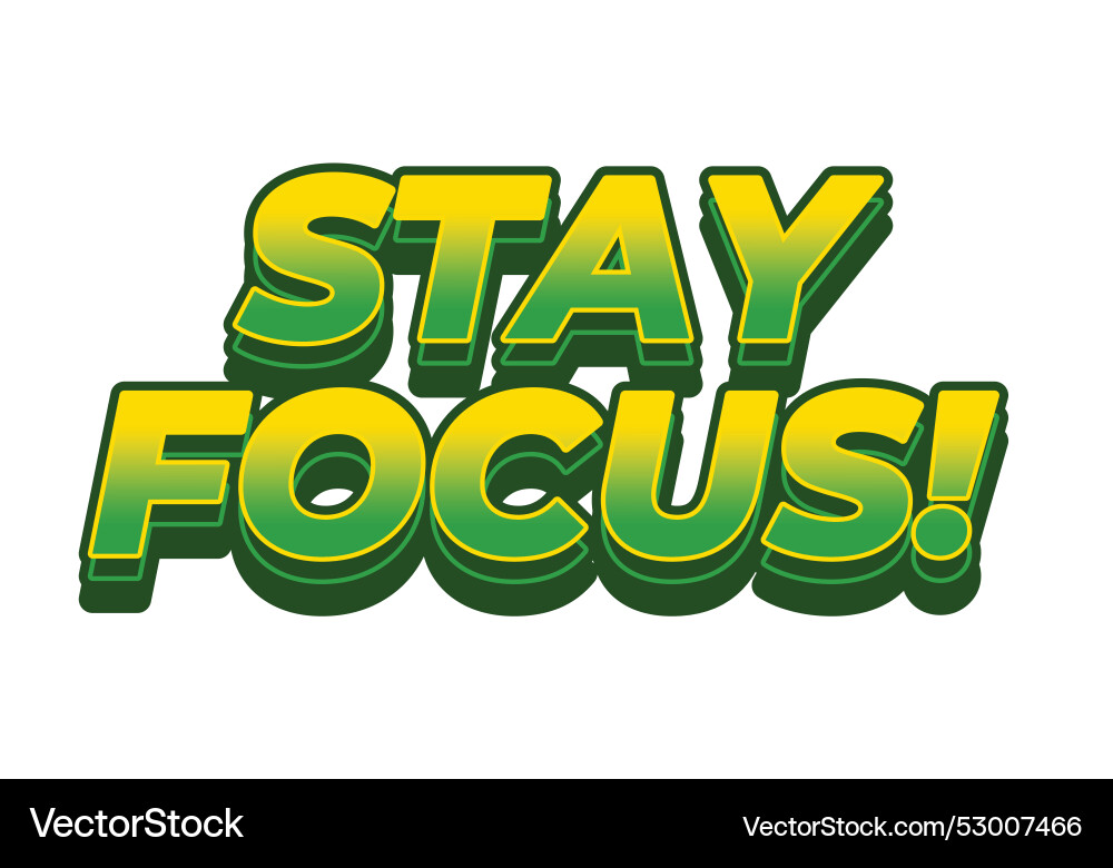 Stay focus text effect in 3d style with good Vector Image